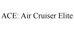 ACE: AIR CRUISER ELITE trademark