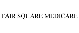 FAIR SQUARE MEDICARE trademark