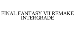 FINAL FANTASY VII REMAKE INTERGRADE trademark