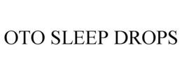 OTO SLEEP DROPS trademark