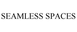 SEAMLESS SPACES trademark