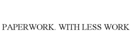 PAPERWORK. WITH LESS WORK trademark