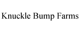 KNUCKLE BUMP FARMS trademark