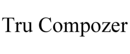TRU COMPOZER trademark