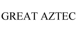 GREAT AZTEC trademark