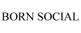 BORN SOCIAL trademark