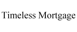 TIMELESS MORTGAGE trademark