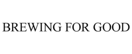BREWING FOR GOOD trademark