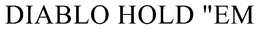 DIABLO HOLD "EM trademark