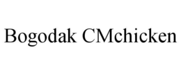 BOGODAK CMCHICKEN trademark