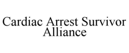CARDIAC ARREST SURVIVOR ALLIANCE trademark
