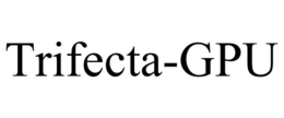 TRIFECTA-GPU trademark