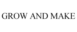 GROW AND MAKE trademark