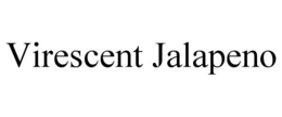 VIRESCENT JALAPENO trademark