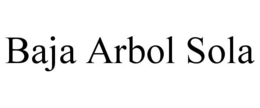 BAJA ARBOL SOLA trademark