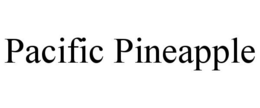 PACIFIC PINEAPPLE trademark