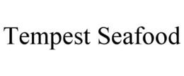 TEMPEST SEAFOOD trademark