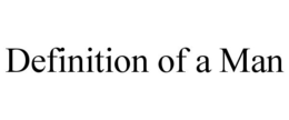 DEFINITION OF A MAN trademark