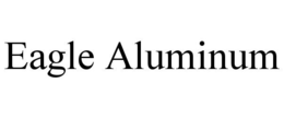 EAGLE ALUMINUM trademark