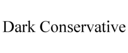 DARK CONSERVATIVE trademark