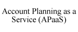 ACCOUNT PLANNING AS A SERVICE (APAAS) trademark