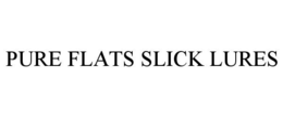 PURE FLATS SLICK LURES trademark