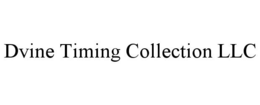 DVINE TIMING COLLECTION LLC trademark