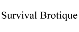 SURVIVAL BROTIQUE trademark