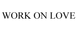 WORK ON LOVE trademark
