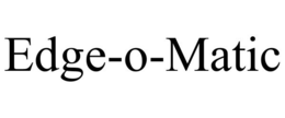 EDGE-O-MATIC trademark