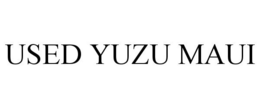 USED YUZU MAUI trademark