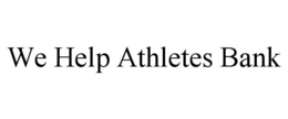 WE HELP ATHLETES BANK trademark