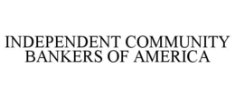INDEPENDENT COMMUNITY BANKERS OF AMERICA trademark