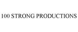 100 STRONG PRODUCTIONS trademark