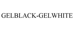 GELBLACK-GELWHITE trademark