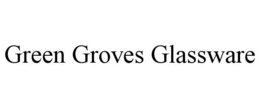 GREEN GROVES GLASSWARE trademark