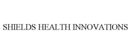SHIELDS HEALTH INNOVATIONS trademark