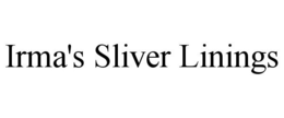 IRMA'S SLIVER LININGS trademark