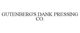 GUTENBERG'S DANK PRESSING CO. trademark
