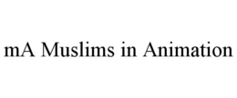MA MUSLIMS IN ANIMATION trademark