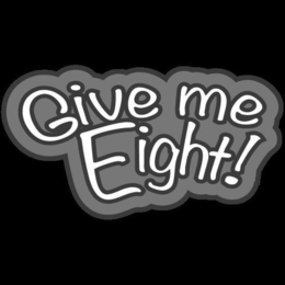 GIVE ME EIGHT! trademark