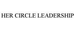 HER CIRCLE LEADERSHIP trademark