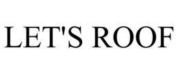 LET'S ROOF trademark