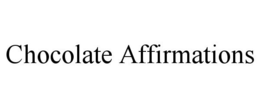 CHOCOLATE AFFIRMATIONS trademark