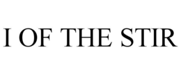 I OF THE STIR trademark