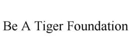 BE A TIGER FOUNDATION trademark