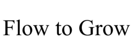 FLOW TO GROW trademark