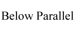 BELOW PARALLEL trademark