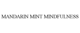 MANDARIN MINT MINDFULNESS trademark