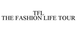 TFL THE FASHION LIFE TOUR trademark